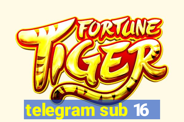 telegram sub 16